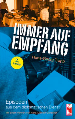 Immer auf Empfang - Episoden aus dem diplomatischen Dienst. Mit einem Vorwort von Hans-Dietrich Genscher. 2. Auflage