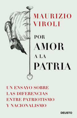 Por amor a la patria - Un ensayo sobre las diferencias entre patriotismo y nacionalismo