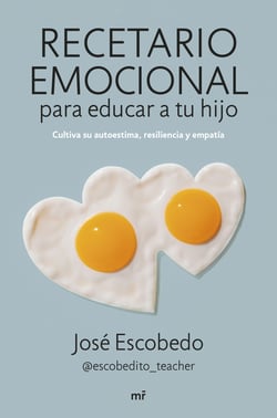 Recetario emocional para educar a tu hijo - Cultiva su autoestima, resiliencia y empatía