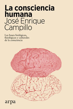 La consciencia humana - Las bases biológicas, fisiológicas y culturales de la consciencia