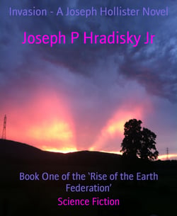 Invasion - A Joseph Hollister Novel - Book One of the 'Rise of the Earth Federation'