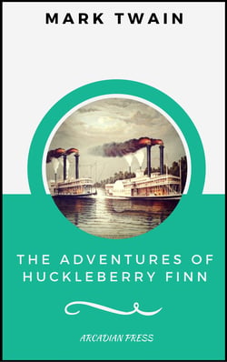 The Adventures of Huckleberry Finn  (ArcadianPress Edition)