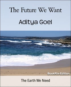 The Future We Want - The Earth We Need
