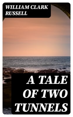 A Tale of Two Tunnels - A Romance of the Western Waters