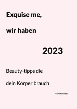 Exquise me, wir haben 2023 - Beauty-tipps die dein Körper brauch