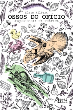 Ossos do Ofício: Arqueologia na Prática
