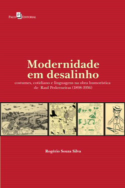 Modernidade em Desalinho - Costumes, Cotidiano e Linguagens na Obra Humorística de Raul Pederneiras (1898-1936)