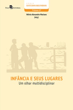 Infância e Seus Lugares - Um Olhar Multidisciplinar