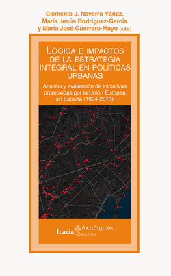 Lógica e impactos de la estrategia integral en políticas urbanas - Análisis y evaluación de iniciativas promovidas por la Unión Europea en España (1994-2013)
