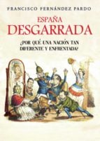 España desgarrada. ¿ Por qué una nación tan diferente y enfrentada?