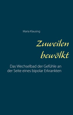 Zuweilen bewölkt - Das Wechselbad der Gefühle an der Seite eines bipolar Erkrankten