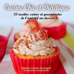 Cuisine Chic et Diététique - 33 recettes saines et gourmandes de l'apéritif au dessert