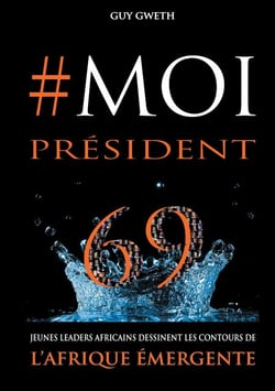 #MoiPrésident - 69 Jeunes Leaders africains dessinent les contours de l'Afrique Emergente