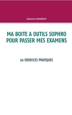 Ma boite à outils sophro pour passer mes examens - 50 exercices pratiques