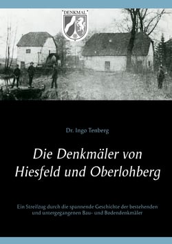 Die Denkmäler von Hiesfeld und Oberlohberg - Ein Streifzug durch die spannende Geschichte der bestehenden und untergegangenen Bau- und Bodendenkmäler
