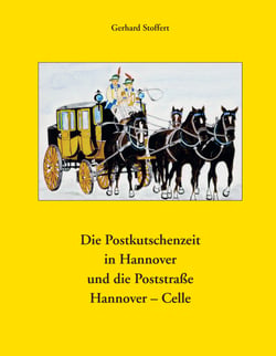 Die Postkutschenzeit in Hannover - Die Poststraße Hannover - Celle