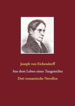 Aus dem Leben eines Taugenichts / Das Marmorbild / Das Schloß Dürande - Drei romantische Novellen