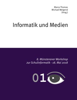 Informatik und Medien - 8. Münsteraner Workshop zur Schulinformatik