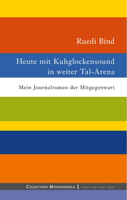 Heute mit Kuhglockensound in weiter Tal-Arena - Mein Journalroman der Mitgegenwart