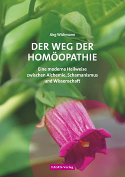 Der Weg der Homöopathie - Eine moderne Heilweise zwischen Alchemie, Schamanismus und Wissenschaft