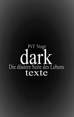 Dark - Texte: Die düstere Seite des Lebens