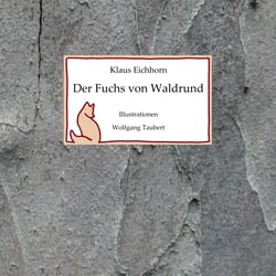 Der Fuchs von Waldrund - Kleine Fuchsgeschichten ersonnen von Opa Klaus