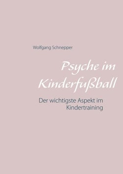 Psyche im Kinderfußball - Der wichtigste Aspekt im Kindertraining