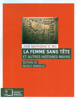 La Femme sans tête - et autres histoires mayas