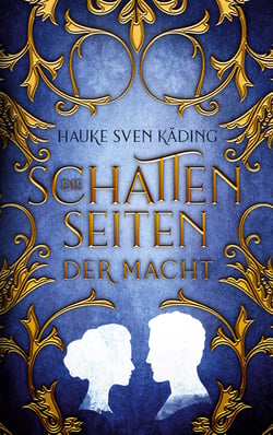 Die Schattenseiten der Macht - Historischer Roman