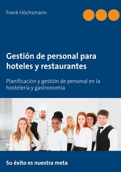 Gestión de personal para hoteles y restaurantes - Planificación y gestión de personal en la hostelería y gastronomía