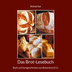 Das Brot-Lesebuch - Back-und Sachgeschichten von Butterbrot &amp; Co