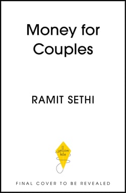 Money For Couples - From internationally bestselling author: No more stress. No more fights. Just a 10-step plan to create your Rich Life together