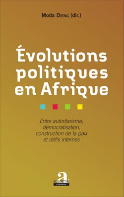 Evolutions politiques en Afrique - Entre autoritarisme, démocratisation, construction de la paix et défis internes