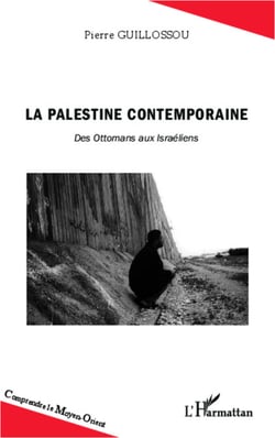 La Palestine contemporaine - Des Ottomans aux Israéliens