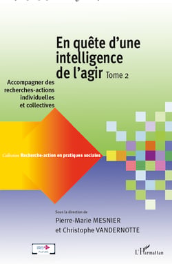 En quête d'une intelligence de l'agir (Tome 2) - Accompagner des recherches-actions individuelles et collectives