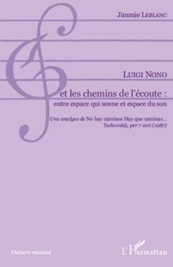 Luigi Nono et les chemins de l'écoute: entre espace qui sonne et espace du son - Une analyse de "No hay caminos Hay que caminar... Tarkovskij, per 7 cori" (1987)