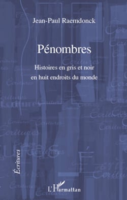 Pénombres - Histoires en gris et noir en huit endroits du monde