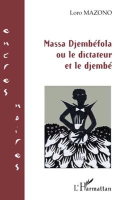 Massa Djembéfola - Ou le dictateur et le djembé