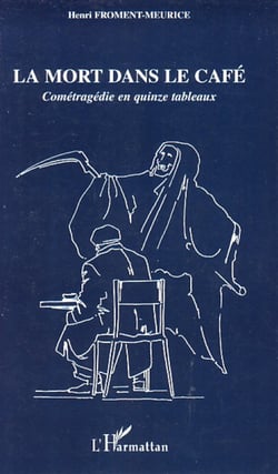 La mort dans le café - Cométragédie en quinze tableaux