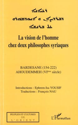 La vision de l'homme chez deux philosophes syriaques - Bardesane (154-222) - Ahoudemmeh (VIè siècle)