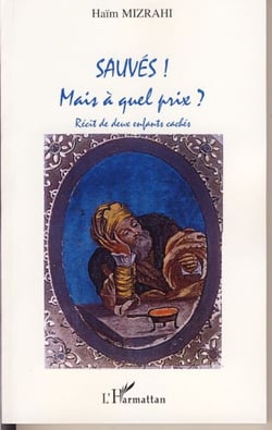 Sauvés ! Mais à quel prix ? - Récit de deux enfants cachés