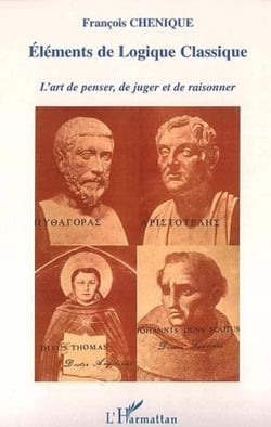 Eléments de Logique classique - L'art de penser, de juger et de raisonner