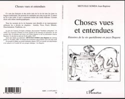 Choses vues et entendues - Histoires de la vie quotidienne en pays Dagara