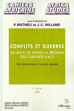 CONFLITS ET GUERRES AU KIVU ET DANS LA RÉGION DES GRANDS LACS (n° 39-40) - Entre tensions locales et escalade régionale