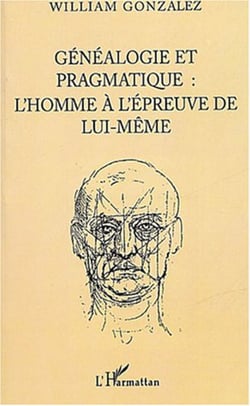 Généalogie pragmatique - L'homme à l'épreuve de lui-même