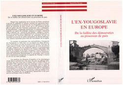 L'ex-Yougoslavie en Europe - De la faillite des démocraties au processus de paix