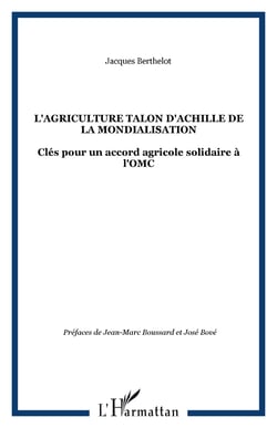L'AGRICULTURE TALON D'ACHILLE DE LA MONDIALISATION - Clés pour un accord agricole solidaire à l'OMC