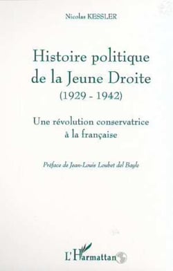 HISTOIRE POLITIQUE DE LA JEUNE DROITE (1929-1942) - Une révolution conservatrice à la française