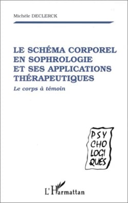 LE SCHÉMA CORPOREL EN SOPHROLOGIE ET SES APPLICATIONS THÉRAPEUTIQUES - Le corps à témoin