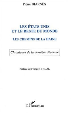 LES ÉTATS-UNIS ET LE RESTE DU MONDE - Les chemins de la haine - Chroniques de la dernière décennie